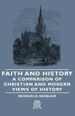 Credință și istorie - O comparație a viziunilor creștine și moderne asupra istoriei - Faith and History - A Comparison of Christian and Modern Views of History