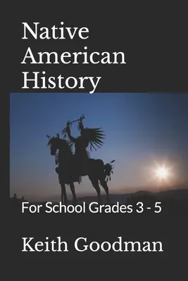 Istoria nativilor americani: Pentru clasele școlare 3 - 5 - Native American History: For School Grades 3 - 5