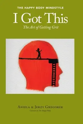 I Got This: Arta de a obține curaj - I Got This: The Art of Getting Grit