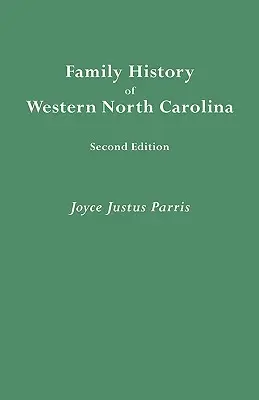 Istoria familiilor din vestul Carolinei de Nord. Ediția a doua (îmbunătățită și adăugită) - Family History of Western North Carolina. Second Edition (IMPROVED AND AUGM)