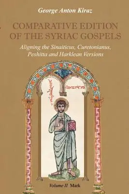 Ediția comparativă a Evangheliilor siriene: Alinierea versiunilor siriacă veche (Sinaiticus, Curetonianus), Peshitta și Harklean - Comparative Edition of the Syriac Gospels: Aligning the Old Syriac (Sinaiticus, Curetonianus), Peshitta and Harklean Versions