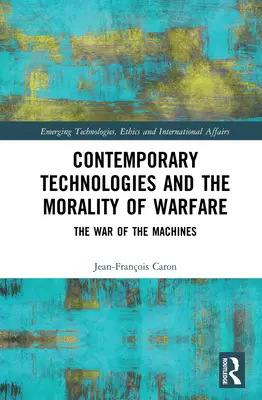 Tehnologiile contemporane și moralitatea războiului: Războiul mașinilor - Contemporary Technologies and the Morality of Warfare: The War of the Machines