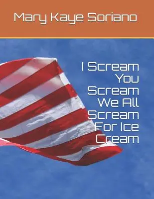 Eu strig, tu strigi, toți strigăm după înghețată - I Scream, You Scream, We All Scream For Ice Cream