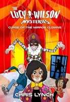 Misterele lui Lucy Wilson, The: Blestemul clovnilor din oglindă (Curse of the Mirror Clowns) - Lucy Wilson Mysteries, The: Curse of the Mirror Clowns