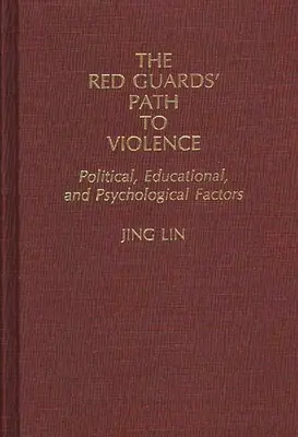 Calea spre violență a Gărzilor Roșii: Factori politici, educaționali și psihologici - The Red Guards' Path to Violence: Political, Educational, and Psychological Factors