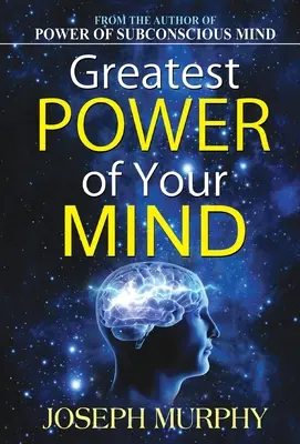 Cea mai mare putere a minții tale - Greatest Power of Your Mind