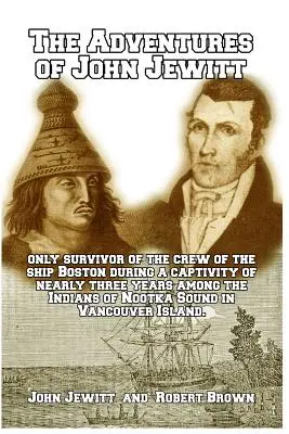 Aventurile lui John Jewitt: Singurul supraviețuitor al echipajului navei Boston - The Adventures of John Jewitt: Only Survivor of the Crew of the Ship Boston