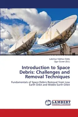 Introducere în deșeurile spațiale: Provocări și tehnici de îndepărtare - Introduction to Space Debris: Challenges and Removal Techniques