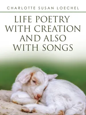 Poezia vieții cu creație și, de asemenea, cu cântece - Life Poetry with Creation and Also with Songs