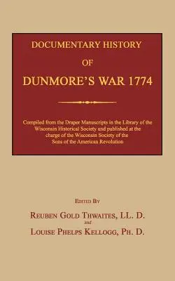 Istoria documentară a războiului lui Dunmore din 1774 - Documentary History of Dunmore's War 1774