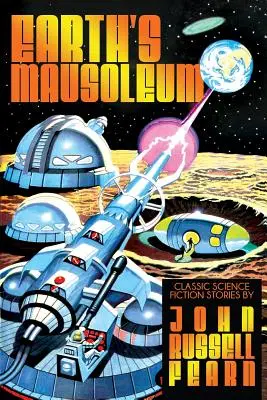 Mausoleul Pământului: Povestiri science-fiction clasice - Earth's Mausoleum: Classic Science Fiction Stories