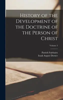 Istoria dezvoltării doctrinei persoanei lui Hristos; Volumul 3 - History of the Development of the Doctrine of the Person of Christ; Volume 3
