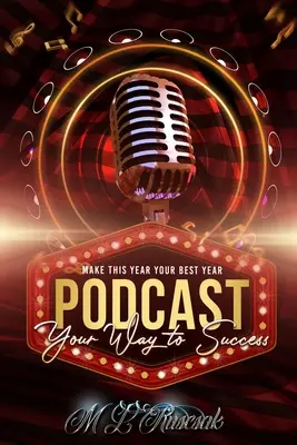 Fă ca acest an să fie cel mai bun an al tău: podcastându-ți calea spre succes - Make This Year Your Best Year: podcasting Your Way To Success