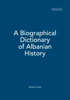 Un dicționar biografic de istorie albaneză - A Biographical Dictionary of Albanian History