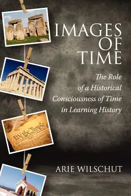 Imagini ale timpului: Rolul conștiinței istorice a timpului în învățare - Images of Time: The Role of Historical Consciousness of Time in Learning