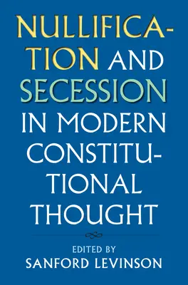 Nulitatea și secesiunea în gândirea constituțională modernă - Nullification and Secession in Modern Constitutional Thought