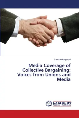 Acoperirea mediatică a negocierii colective: Voci din partea sindicatelor și a mass-media - Media Coverage of Collective Bargaining: Voices from Unions and Media