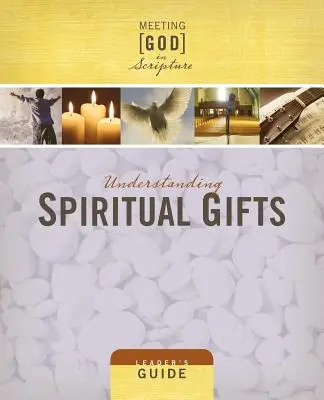 Înțelegerea darurilor spirituale: Ghidul liderului - Understanding Spiritual Gifts: Leader's Guide
