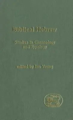 Ebraică biblică: Studii în cronologie și tipologie - Biblical Hebrew: Studies in Chronology and Typology