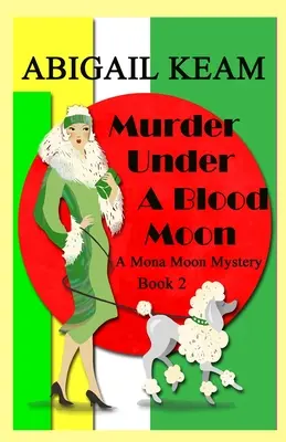 Murder Under A Blood Moon: Un mister istoric intim cu Mona Moon din anii 1930 - Murder Under A Blood Moon: A 1930s Mona Moon Historical Cozy Mystery