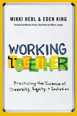 Lucrând împreună: Practicarea științei diversității, echității și incluziunii - Working Together: Practicing the Science of Diversity, Equity, and Inclusion