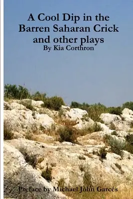 O scufundare răcoroasă în Crickul arid saharian și alte piese de teatru - A Cool Dip in the Barren Saharan Crick and other plays