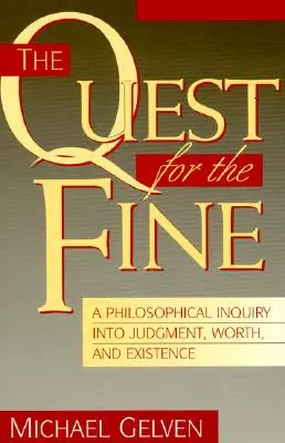 The Quest for the Fine: O investigație filosofică asupra judecății, valorii și existenței - The Quest for the Fine: A Philosophical Inquiry Into Judgment, Worth, and Existence