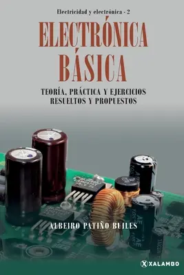 Electrnica Bsica: Teora, prctica y ejercicios resoltos y propuestos - Electrnica Bsica: Teora, prctica y ejercicios resueltos y propuestos