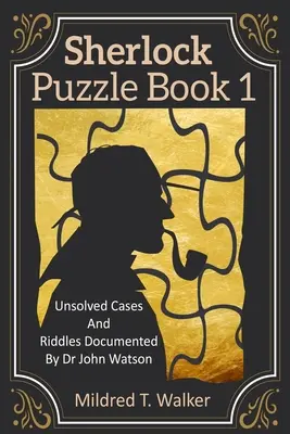 Sherlock Puzzle Book (Volumul 1): Cazuri nerezolvate și ghicitori documentate de Dr. John Watson - Sherlock Puzzle Book (Volume 1): Unsolved Cases And Riddles Documented By Dr John Watson