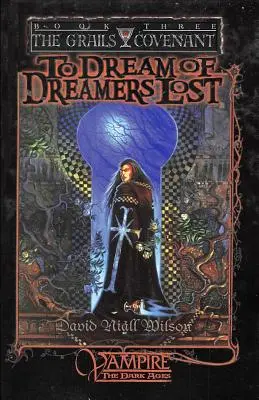 To Dream of Dreamers Lost: Cartea a 3-a din Trilogia Pactului Graalurilor - To Dream of Dreamers Lost: Book 3 of The Grails Covenant Trilogy