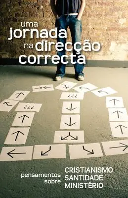 Uma jornada na direco correcta (În portugheză: O călătorie în direcția corectă) - Uma jornada na direco correcta (Portuguese: A Journey in the Right Direction)