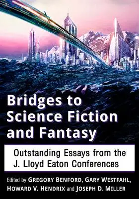 Punți către Science Fiction și Fantasy: Eseuri remarcabile de la conferințele J. Lloyd Eaton - Bridges to Science Fiction and Fantasy: Outstanding Essays from the J. Lloyd Eaton Conferences