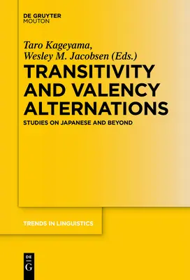 Transitivitatea și alternanțele de valență: Studii privind japoneza și nu numai - Transitivity and Valency Alternations: Studies on Japanese and Beyond