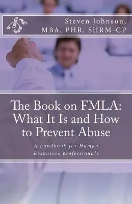 Cartea despre FMLA: Ce este și cum să prevenim abuzurile - The Book on FMLA: What It Is and How to Prevent Abuse