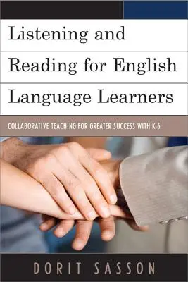 Listening and Reading for English Language Learners: Predare colaborativă pentru un succes sporit în K-6 - Listening and Reading for English Language Learners: Collaborative Teaching for Greater Success with K-6