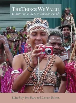 Lucrurile pe care le prețuim: Cultură și istorie în Insulele Solomon - The Things We Value: Culture and History in Solomon Islands