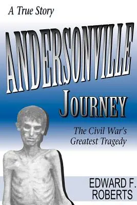 Călătoria la Andersonville: Cea mai mare tragedie a Războiului Civil - Andersonville Journey: The Civil War's Greatest Tragedy