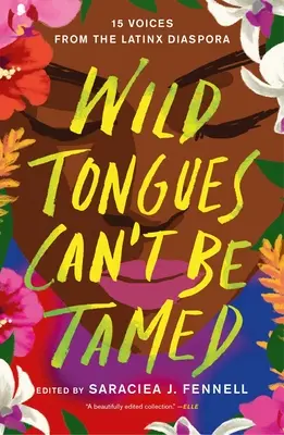Limbile sălbatice nu pot fi îmblânzite: 15 voci din diaspora latinox - Wild Tongues Can't Be Tamed: 15 Voices from the Latinx Diaspora