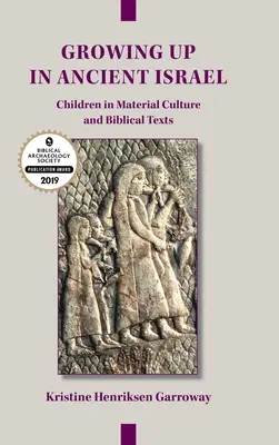 Growing Up in Ancient Israel: Copiii în cultura materială și textele biblice - Growing Up in Ancient Israel: Children in Material Culture and Biblical Texts