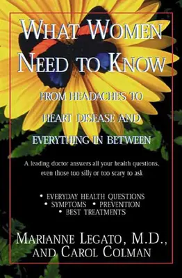 Ce trebuie să știe femeile: De la durerile de cap la bolile de inimă și tot ce este între ele - What Women Need to Know: From Headaches to Heart Disease and Everything in Between