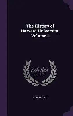 Istoria Universității Harvard, Volumul 1 - The History of Harvard University, Volume 1