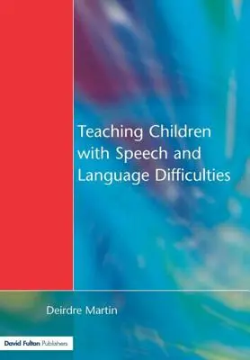 Predarea copiilor cu dificultăți de vorbire și de limbaj - Teaching Children with Speech and Language Difficulties