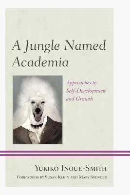 O junglă numită Academie: Abordări pentru autodezvoltare și creștere - A Jungle Named Academia: Approaches to Self-Development and Growth
