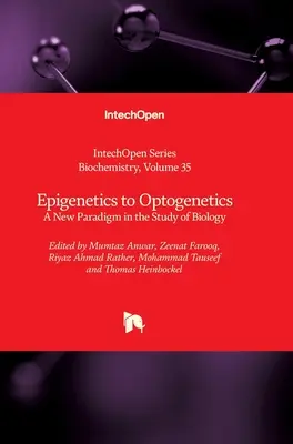 De la epigenetică la optogenetică: O nouă paradigmă în studiul biologiei - Epigenetics to Optogenetics: A New Paradigm in the Study of Biology