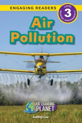 Poluarea aerului: Planeta noastră în schimbare (Engaging Readers, Level 3) - Air Pollution: Our Changing Planet (Engaging Readers, Level 3)