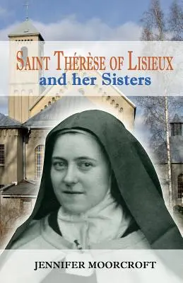 Sfânta Thrse de Lisieux și surorile ei - Saint Thrse of Lisieux and her Sisters