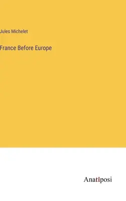 Franța înainte de Europa - France Before Europe