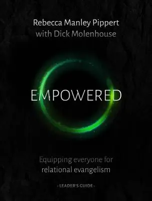 Ghidul liderului împuternicit: Echiparea tuturor pentru evanghelizarea relațională - Empowered Leader's Guide: Equipping Everyone for Relational Evangelism