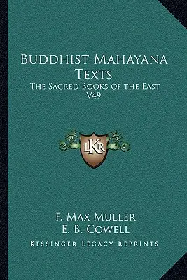 Texte budiste Mahayana: Cărțile sacre ale Orientului V49 - Buddhist Mahayana Texts: The Sacred Books of the East V49