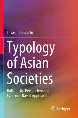 Tipologia societăților asiatice: Perspectivă ascendentă și abordare bazată pe dovezi - Typology of Asian Societies: Bottom-Up Perspective and Evidence-Based Approach
